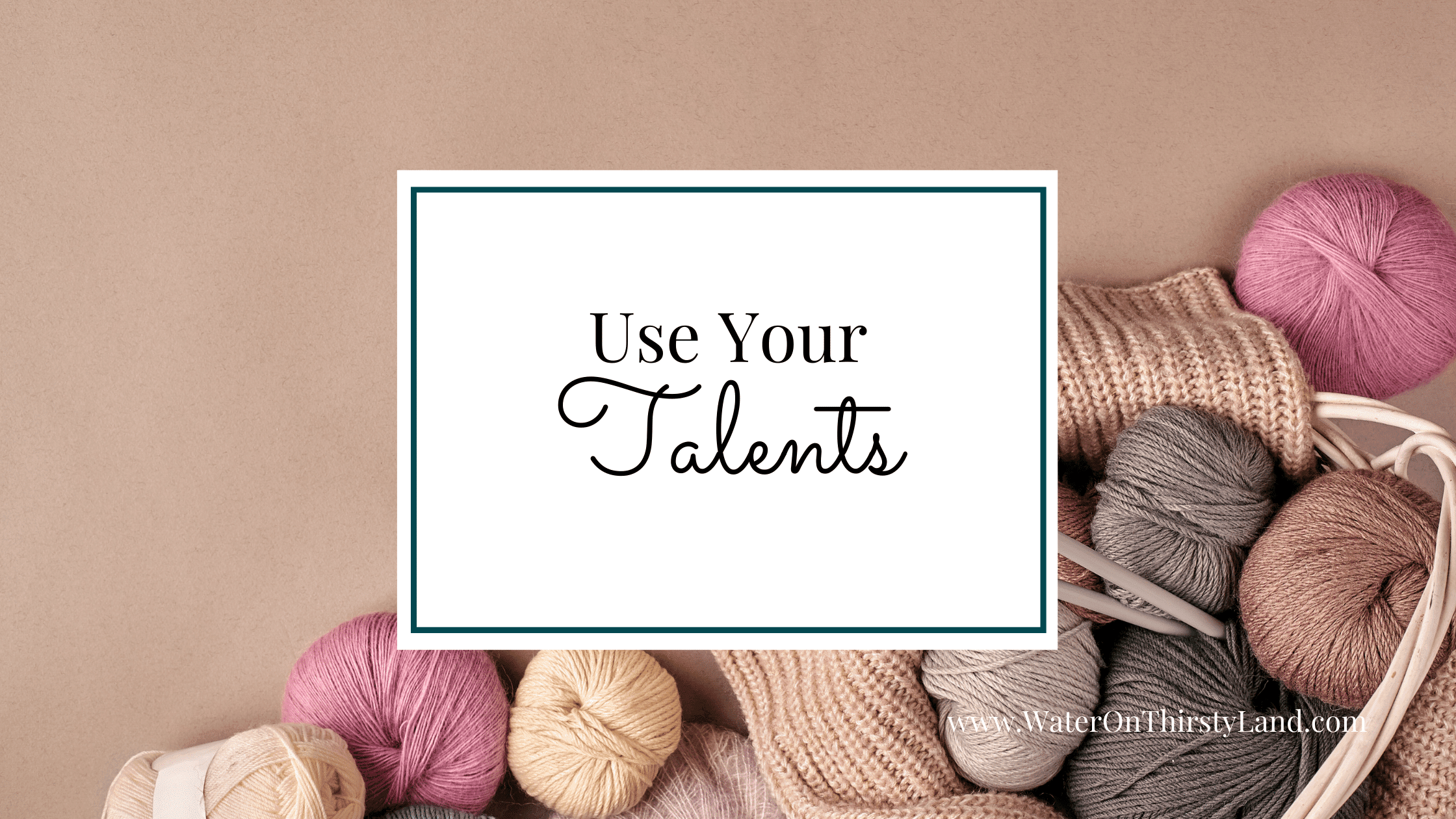 Use Your Talents