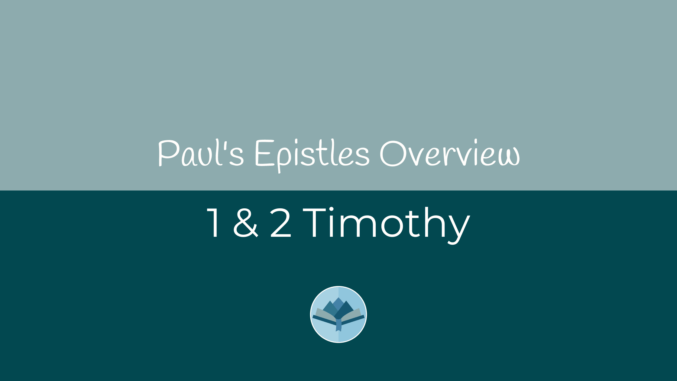 1 & 2 Timothy Overview