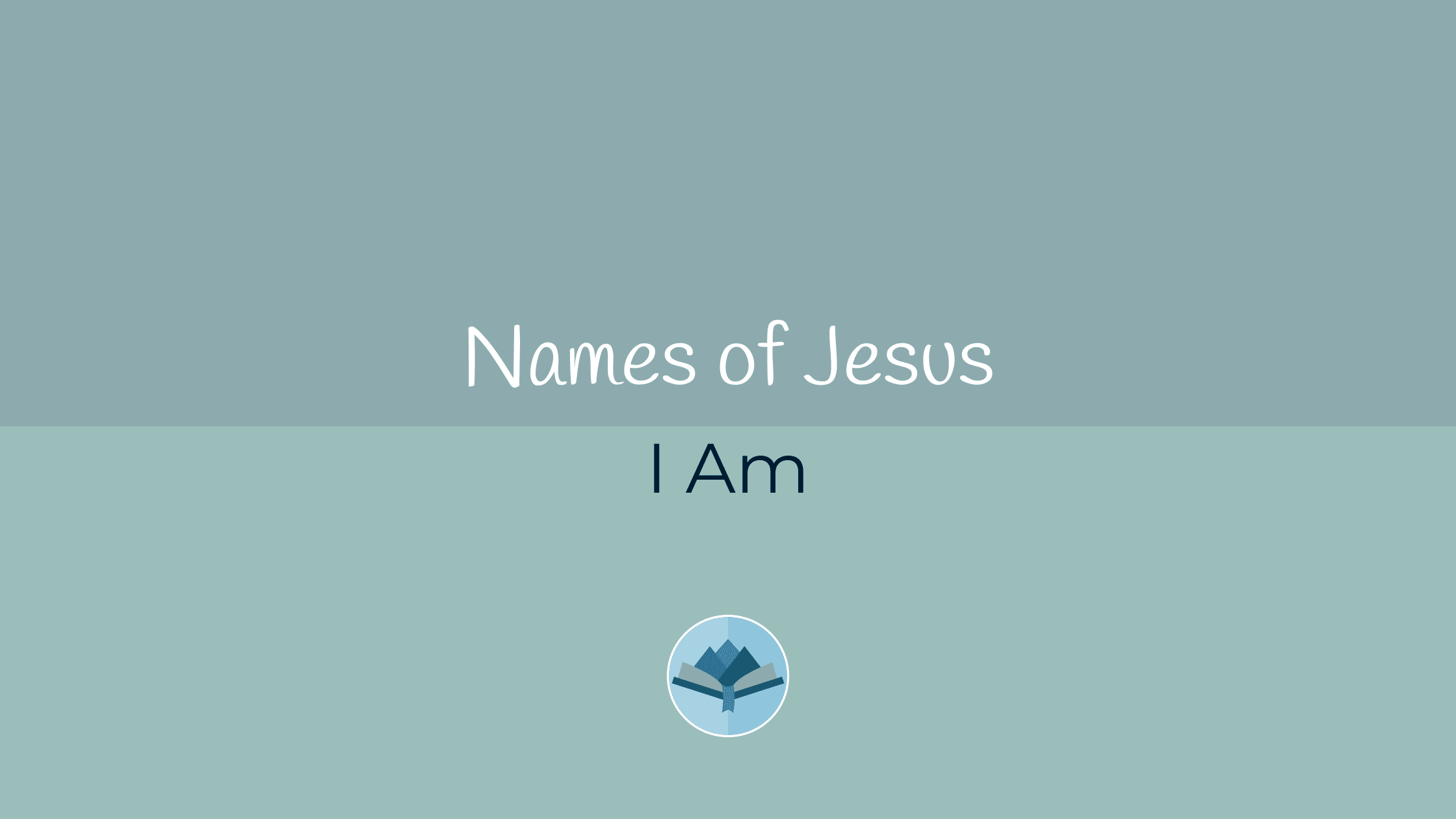 Names of Jesus: I Am