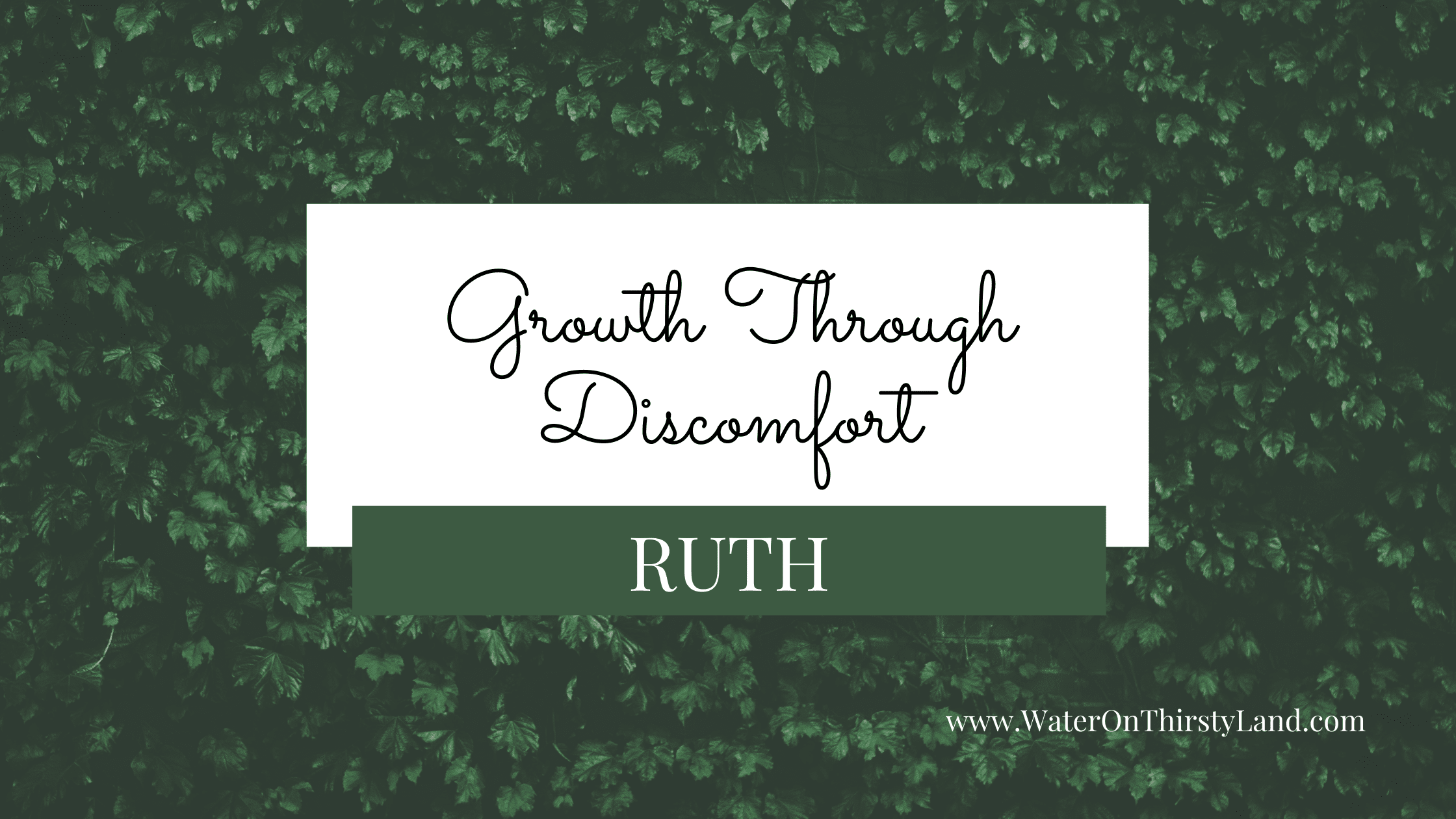 Growth Through Discomfort: Ruth