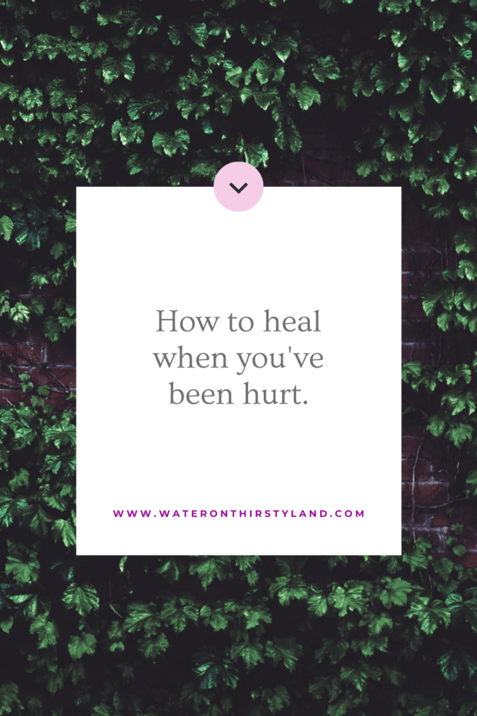 heal when youve been hurt