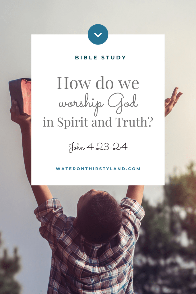 How to worship God in Spirit and Truth
