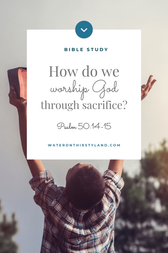 How do we worship God through sacrifice?