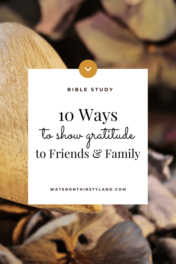10 Ways to show gratitude to friends and family