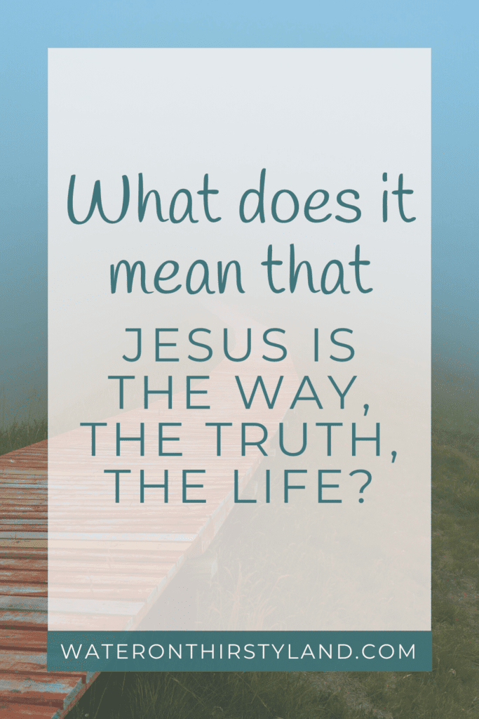what does it mean that Jesus is the way the truth the life
