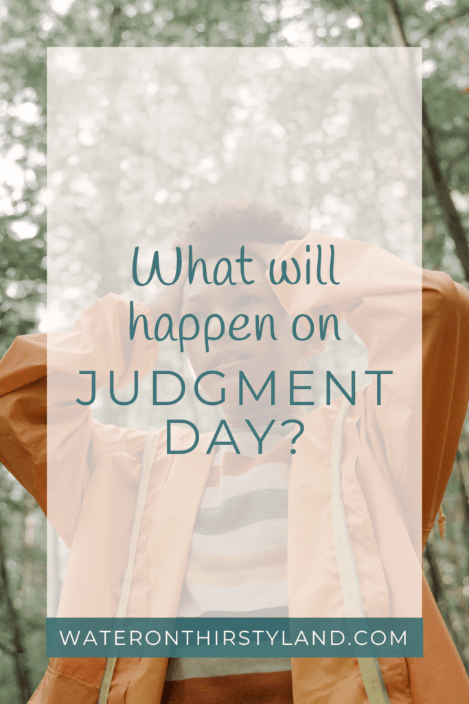 What will happen on judgment day?