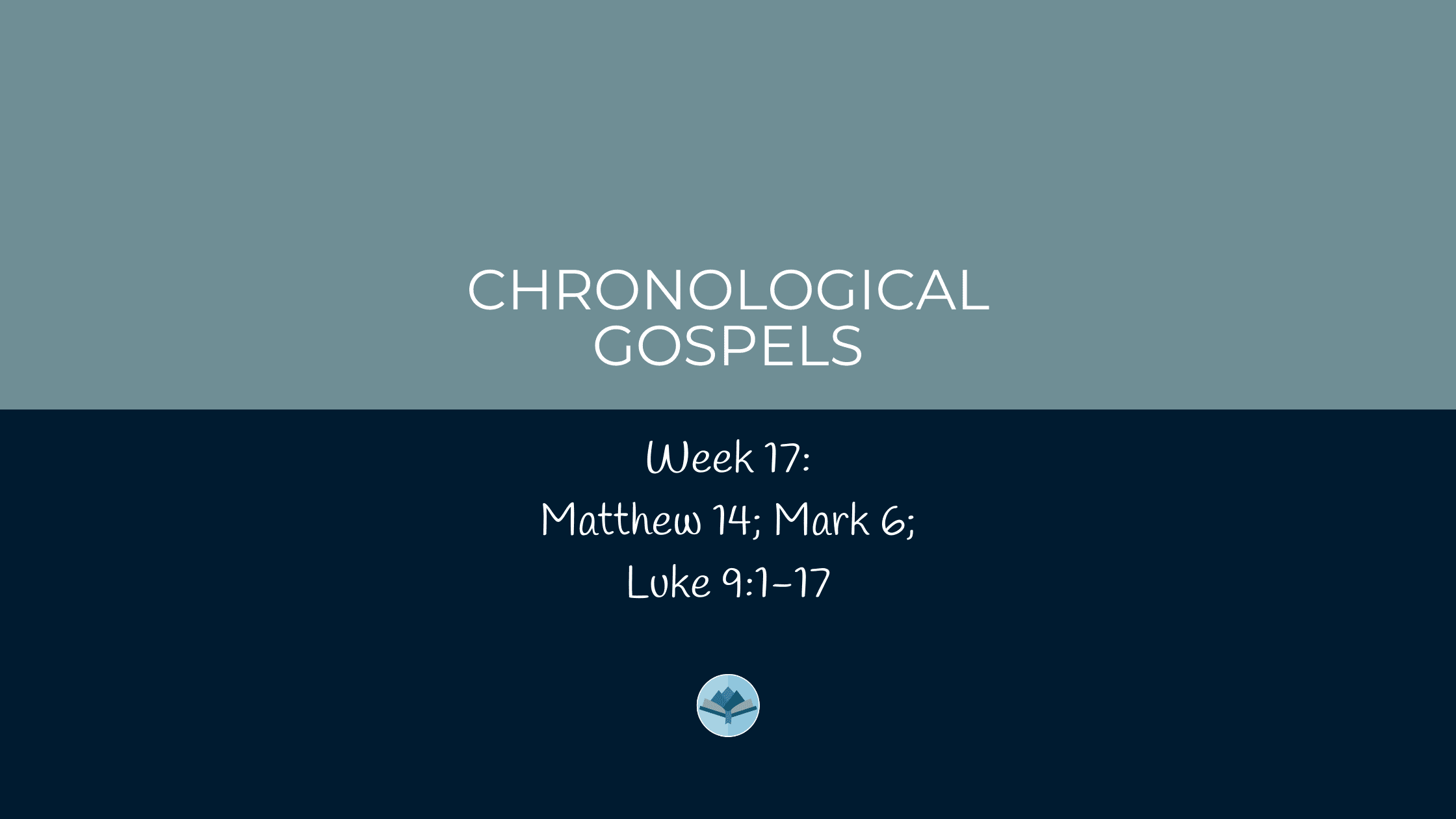 Chronological Gospels: Matthew 14; Mark 6; Luke 9:1-17