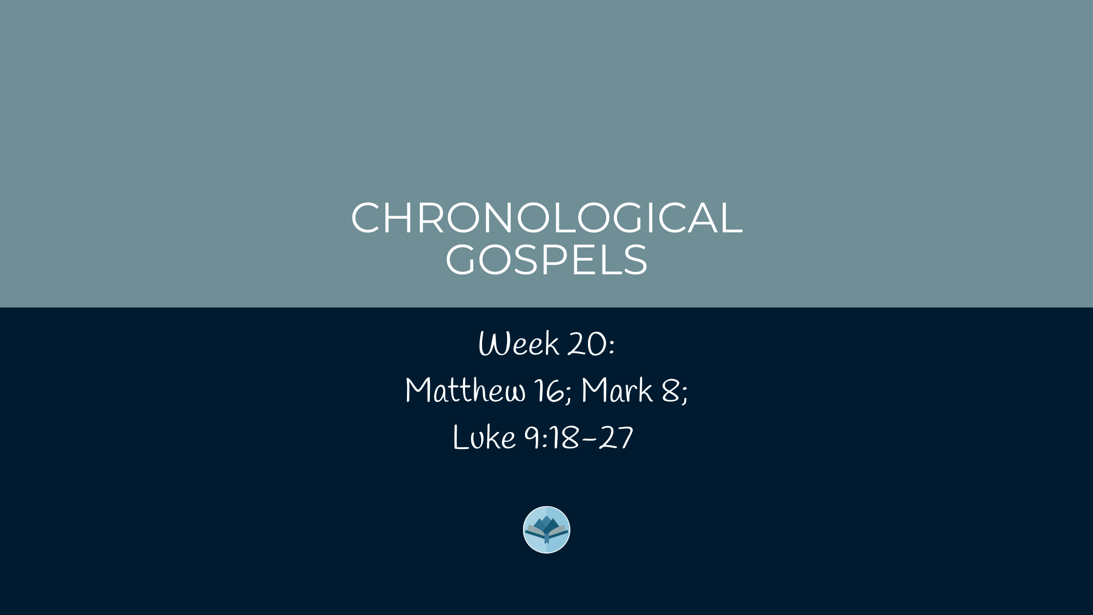Chronological gospels week 20 Matthew 16; Mark 8; Luke 9:18-27