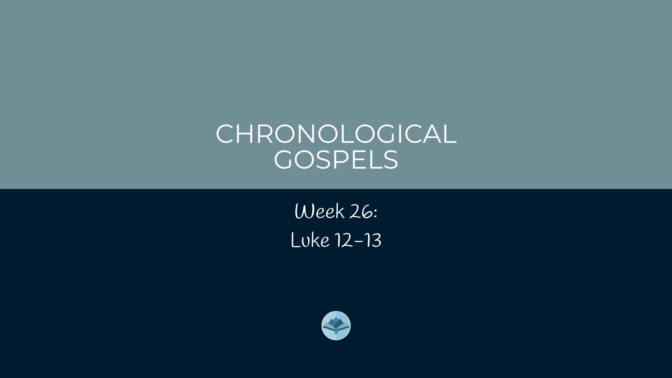 Chronological Gospels: Luke 12-13