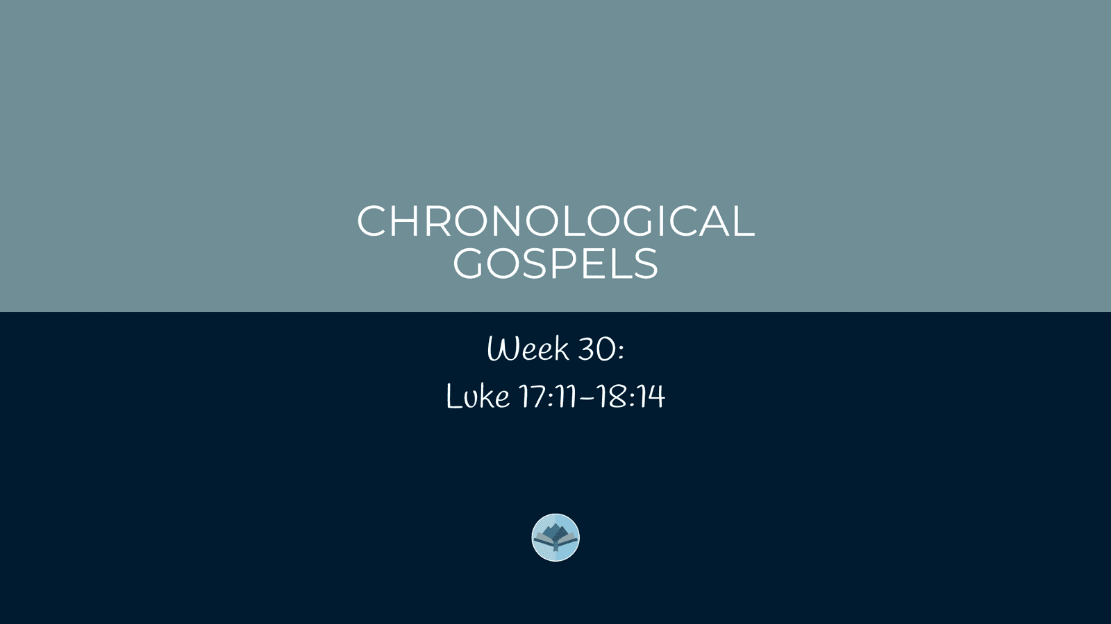 Chronological Gospels: Luke 17:11-18:14