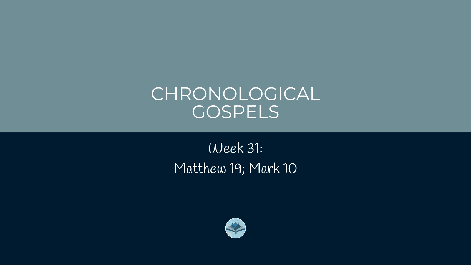 Chronological Gospels: Matthew 19; Mark 10