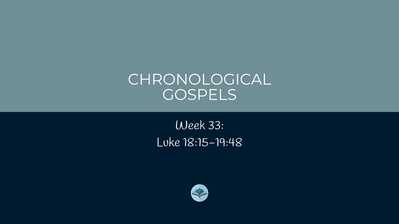 Chronological Gospels: Luke 18:15-19:48