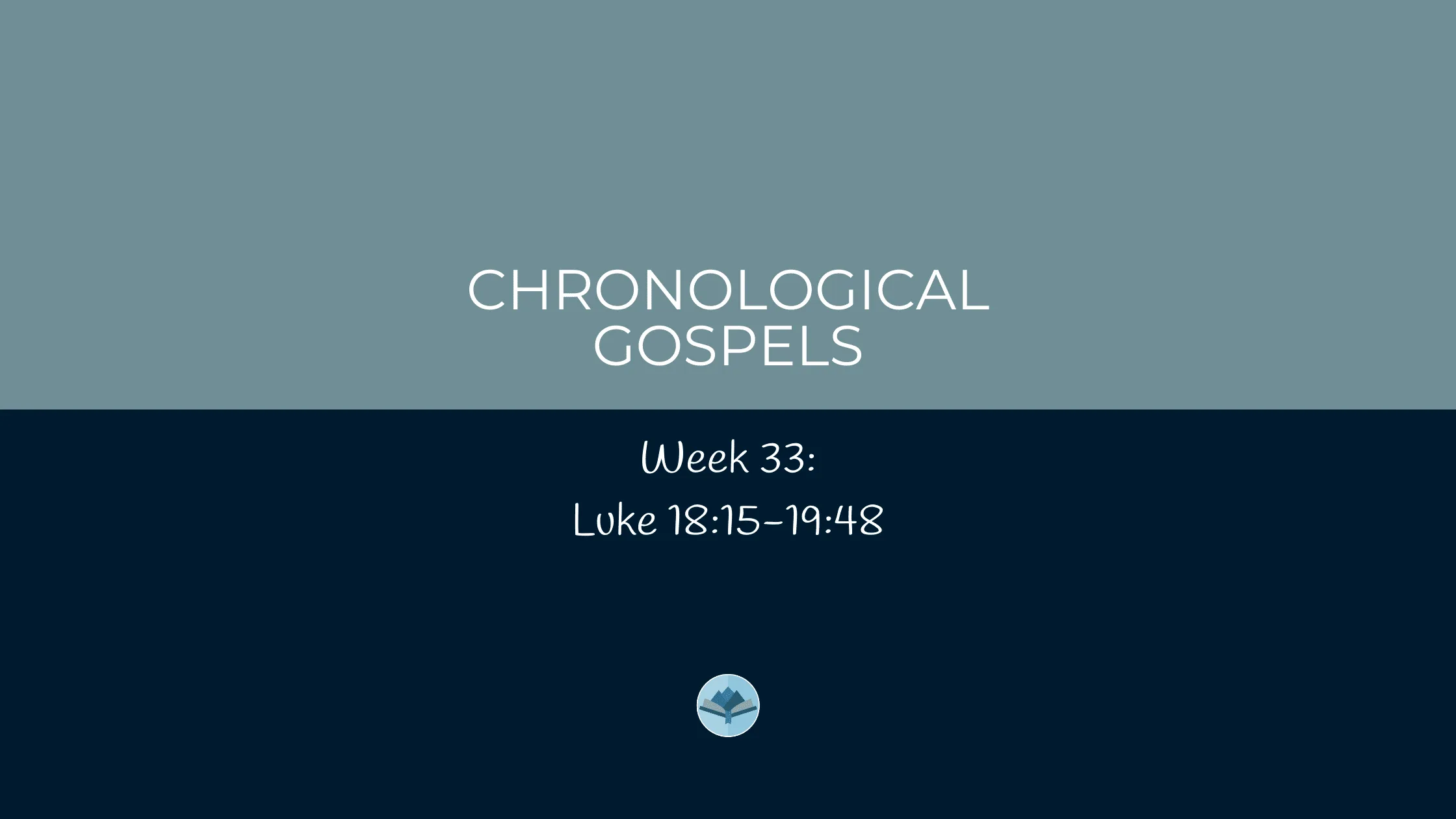 Chronological Gospels: Luke 18:15-19:48