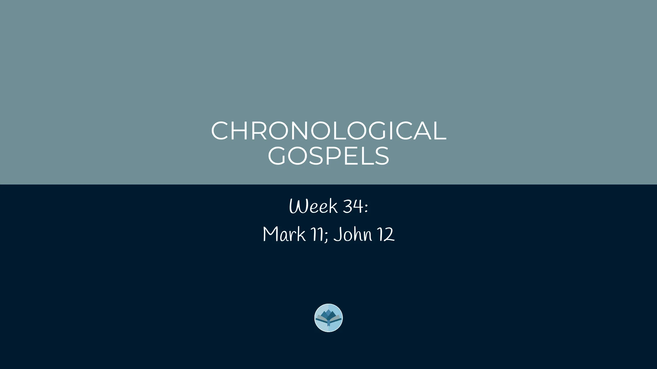 Chronological Gospels: Mark 11; John 12