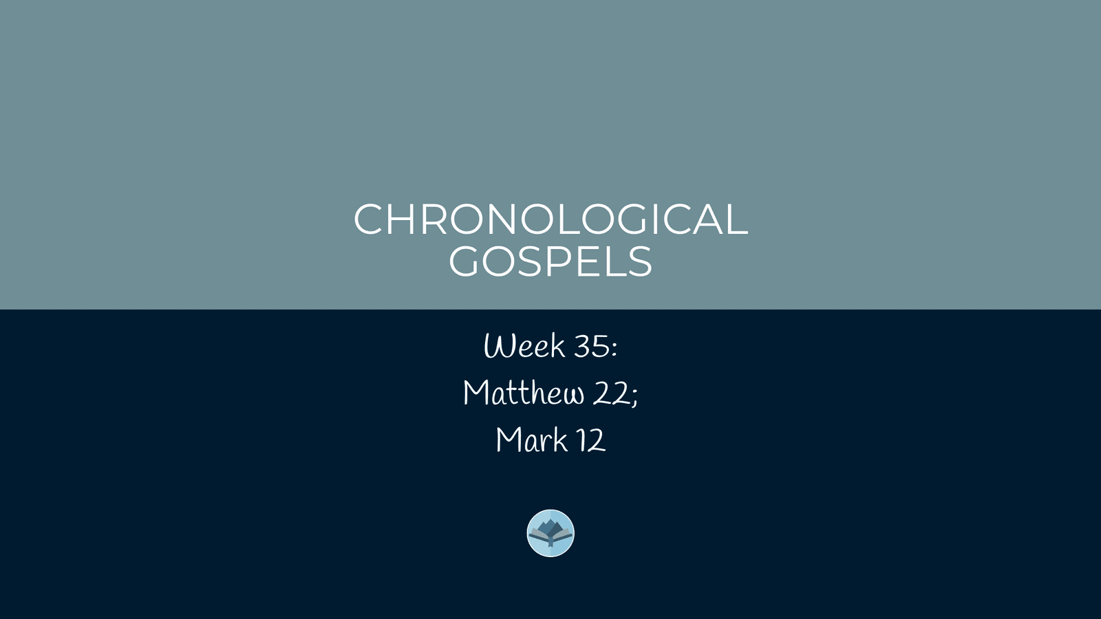 Chronological Gospels: Matthew 22; Mark 12
