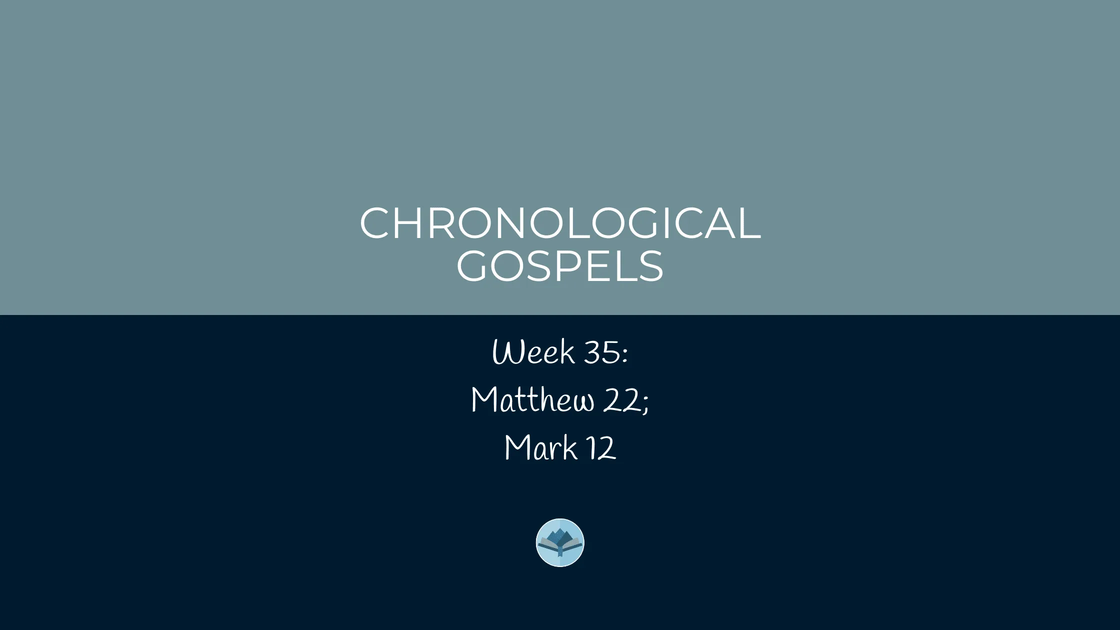 Chronological Gospels: Matthew 22; Mark 12