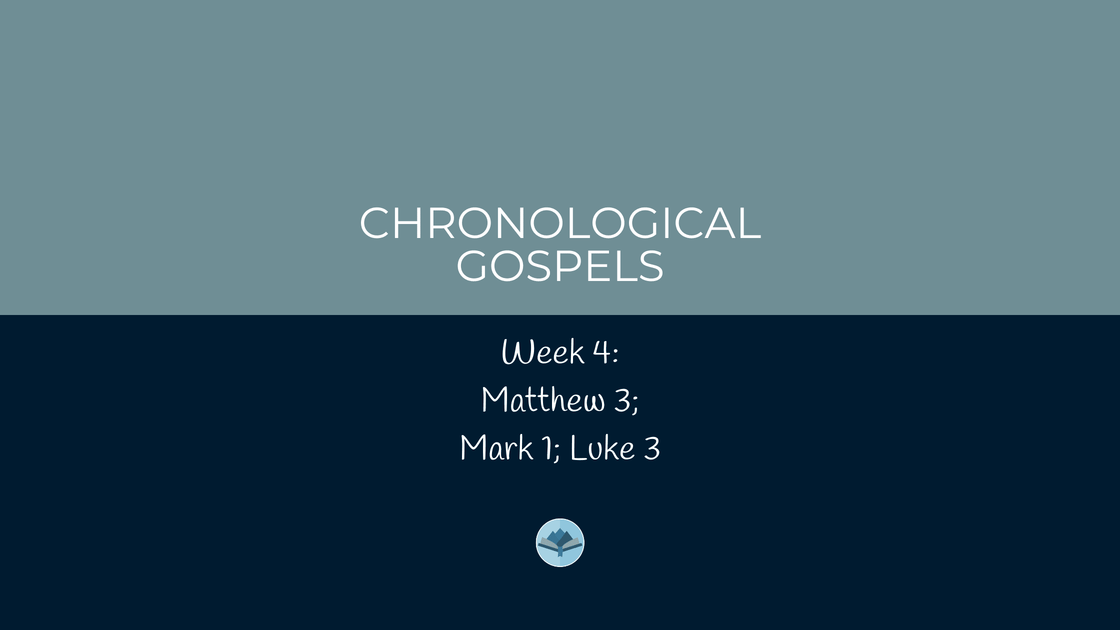 Chronological Gospels: Matthew 3; Mark 1; Luke 3