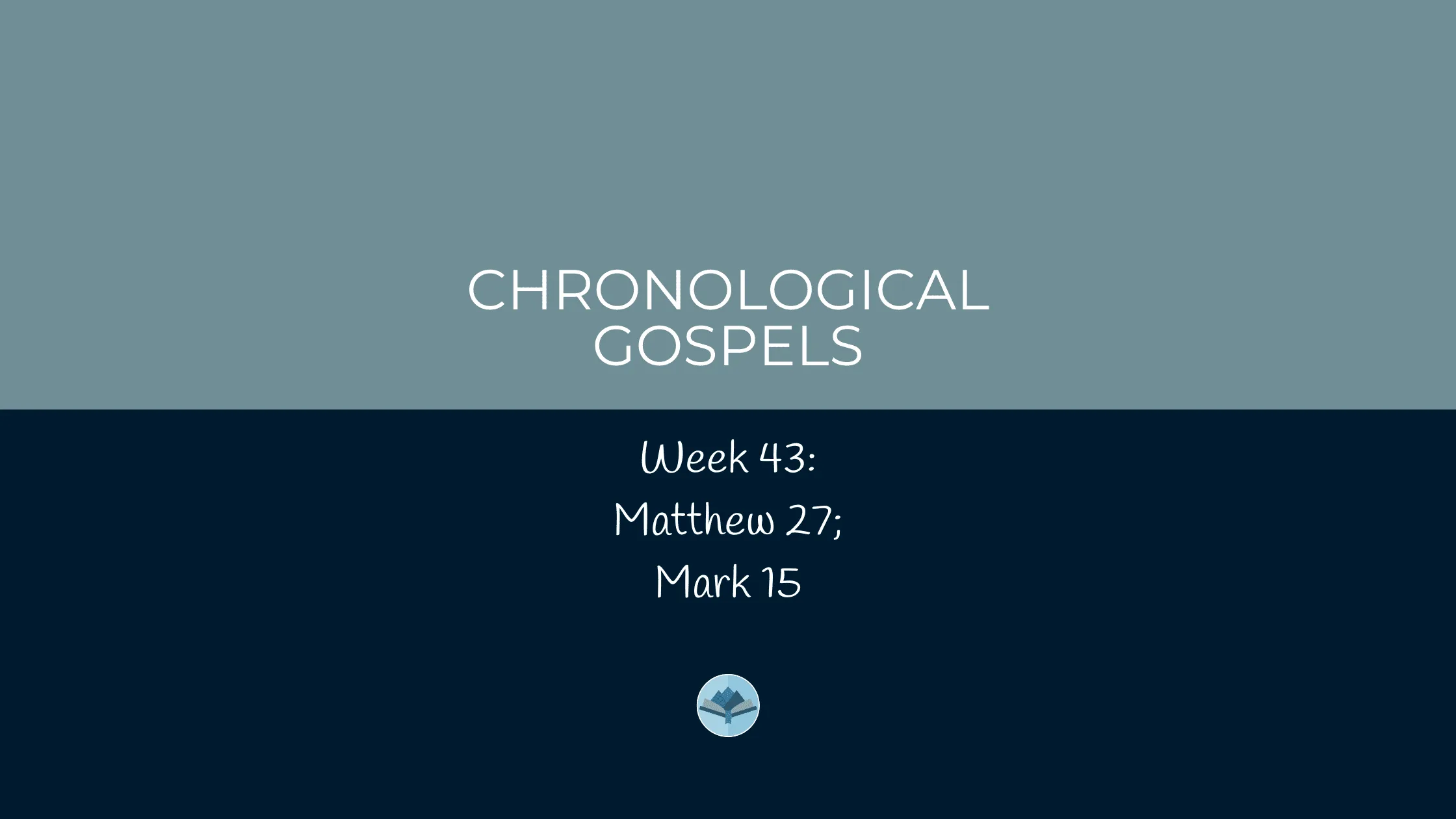Chronological Gospels: Matthew 27; Mark 15