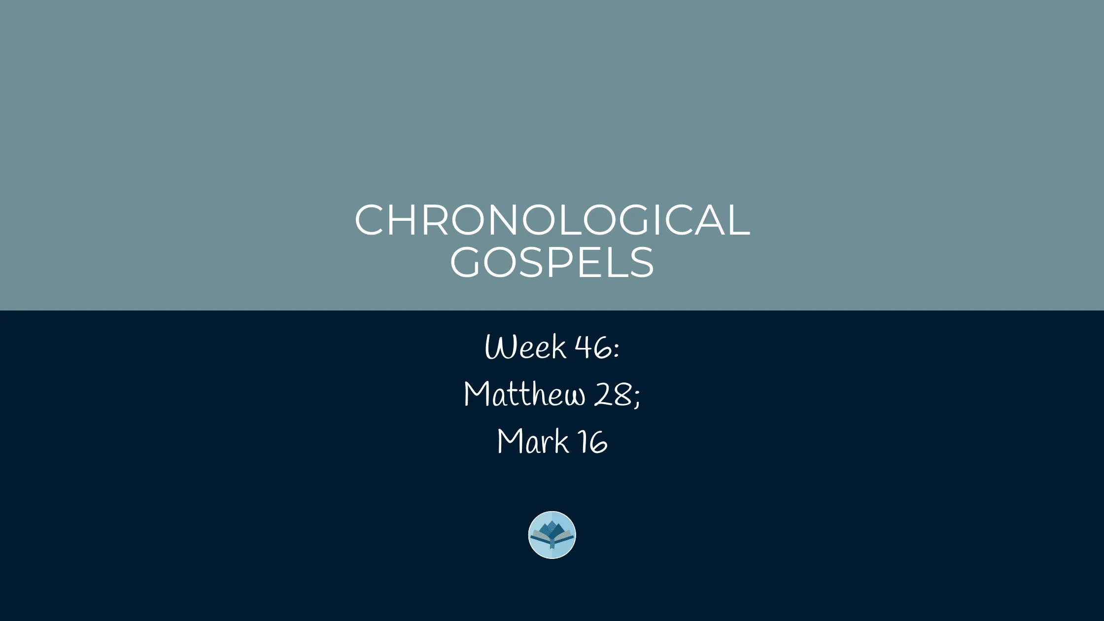 Chronological Gospels: Matthew 28; Mark 16