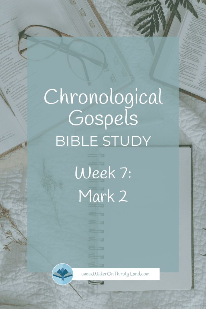 Study with Me, Chronological Gospels: Week 7, Mark 2