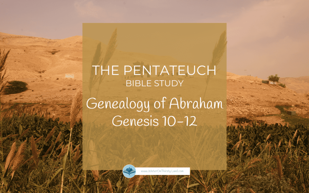 Pentateuch: Genesis 10-12, Genealogy of Abraham