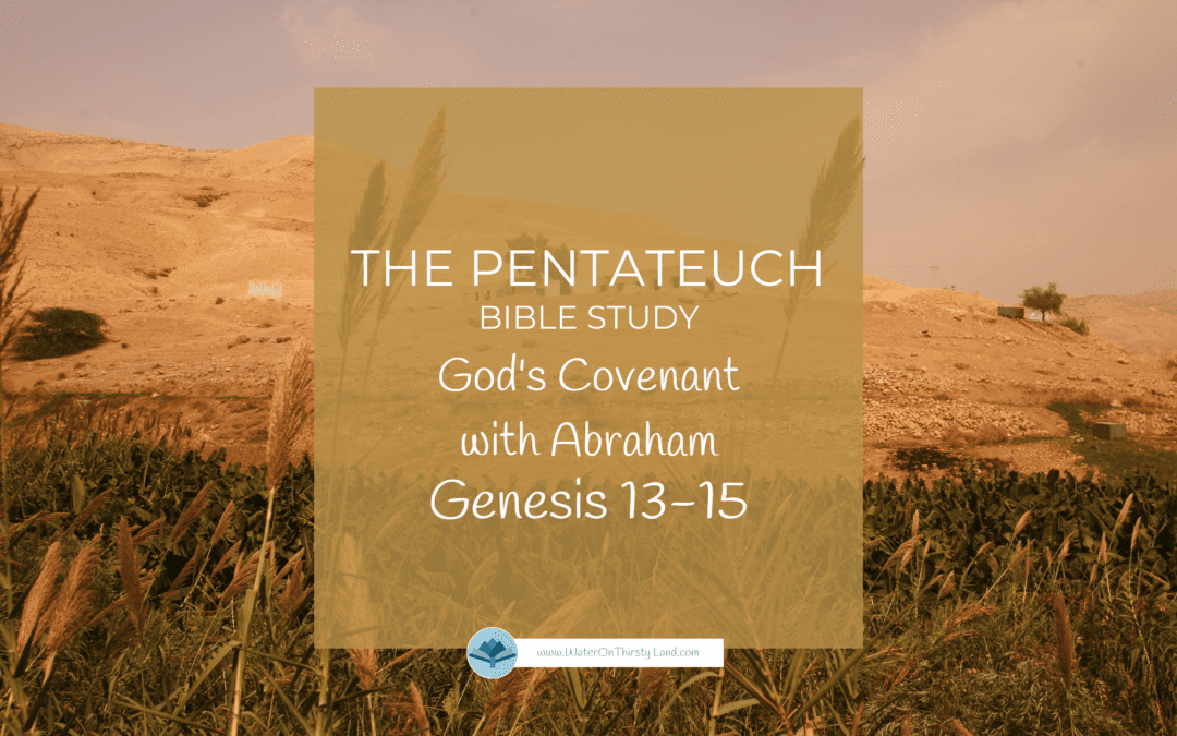 The Pentateuch: God’s Covenant with Abraham, Genesis 13-15