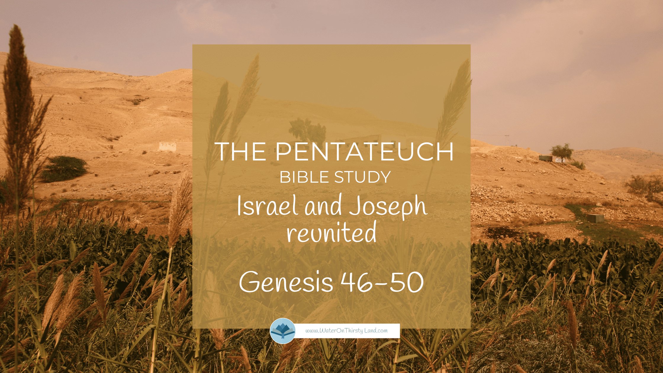 Pentateuch Israel and Joseph reunited Genesis 46-50 CK