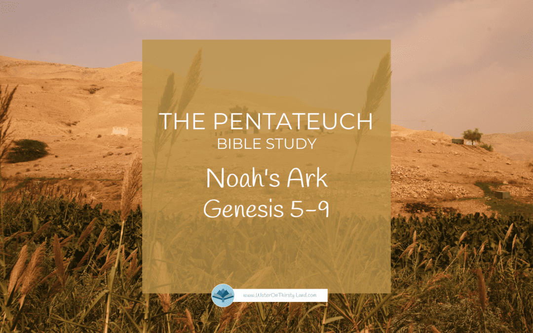 Pentateuch: Genesis 5-9, Noah’s Ark