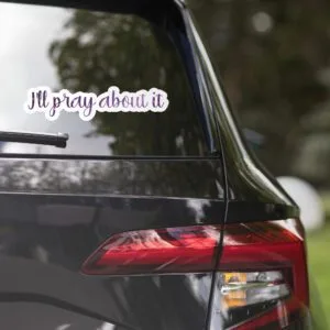 I'll pray about it Bubble-free stickers