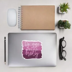 Do more of what makes you holy, pink sticker
