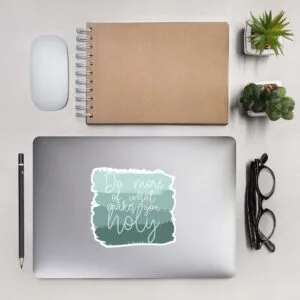 Do more of what makes you holy, teal sticker
