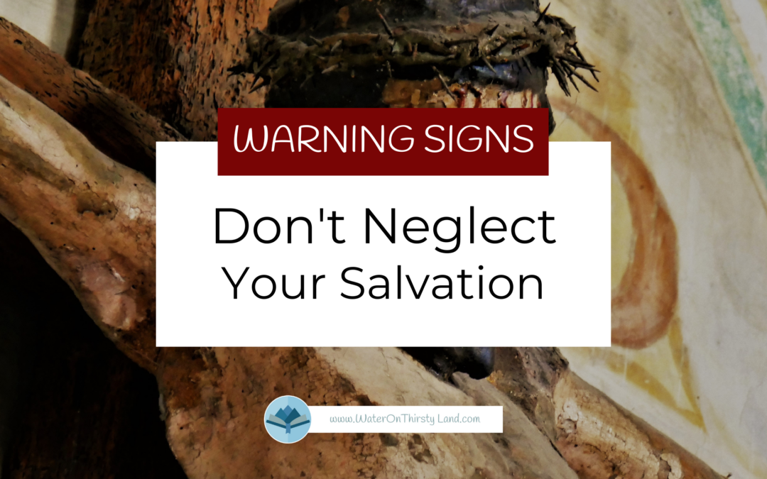 Don't Neglect Your Salvation