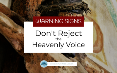 Warning Signs: Don’t Reject the Heavenly Voice