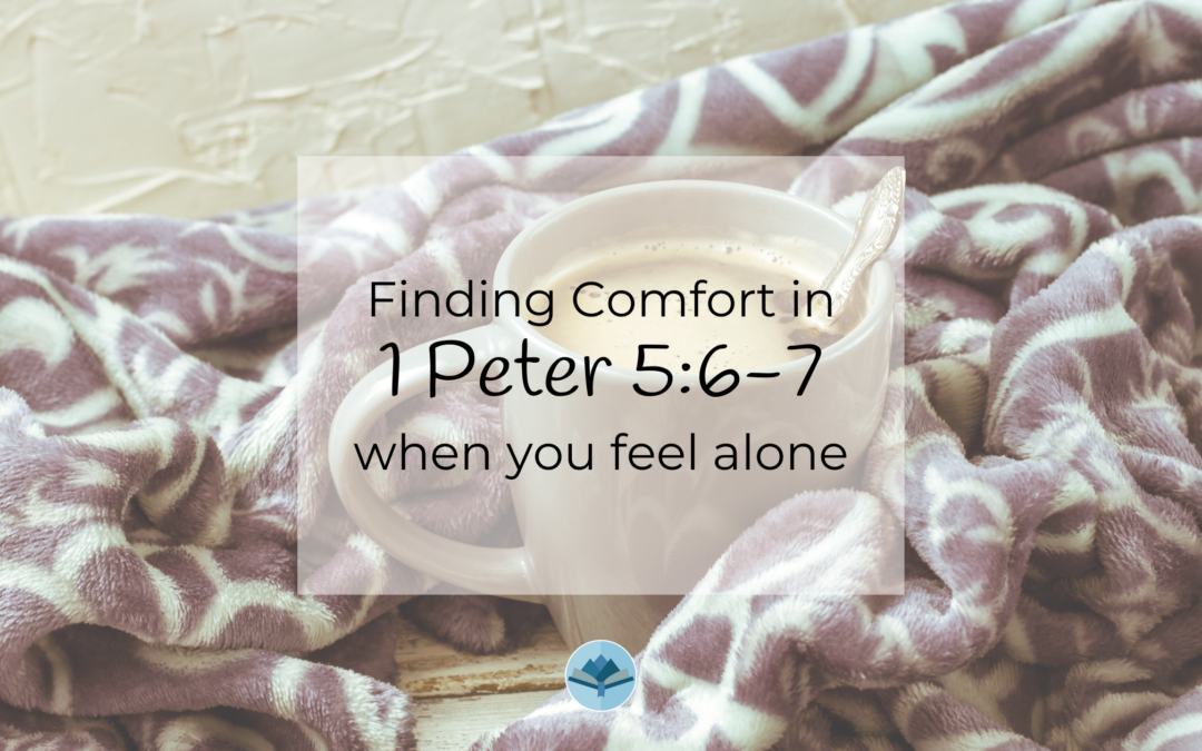 Finding Comfort in 1 Peter 5:6-7