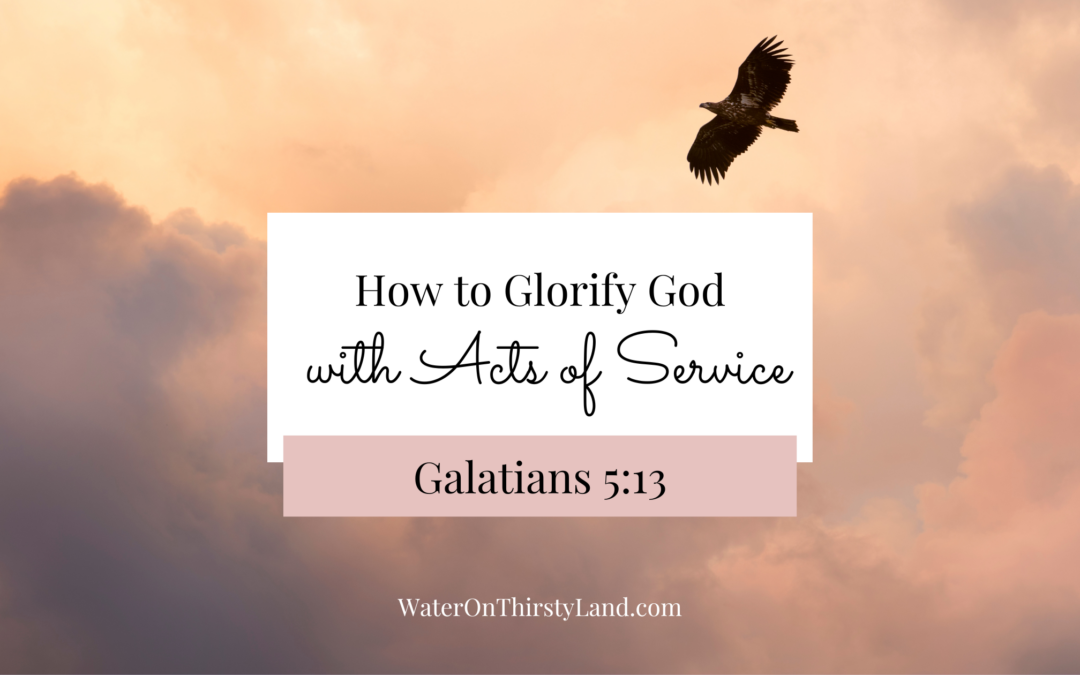 How to Glorify God with Acts of Service