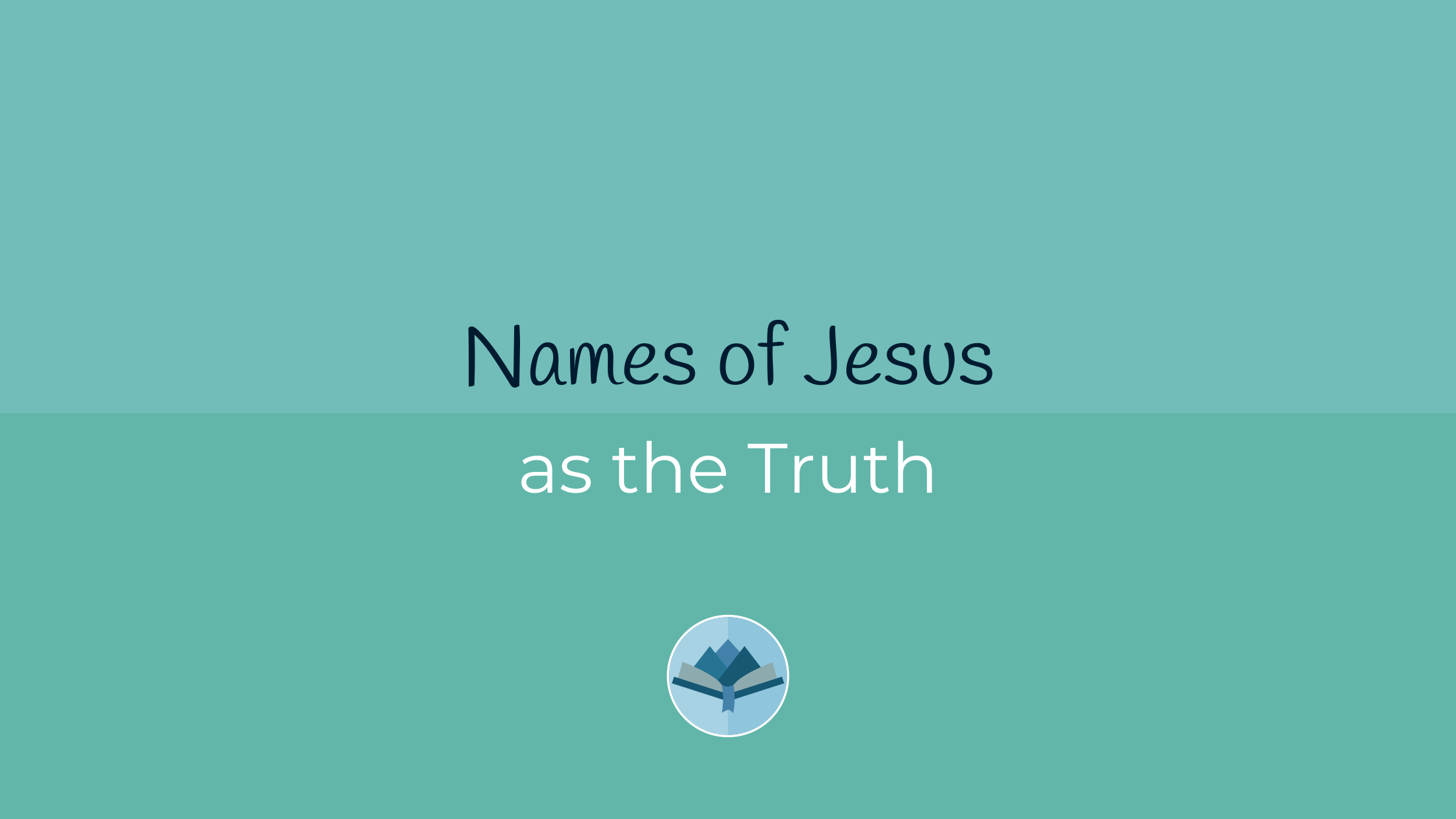 Names of Jesus as the Truth
