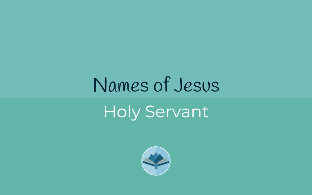 Names of Jesus: Holy Servant