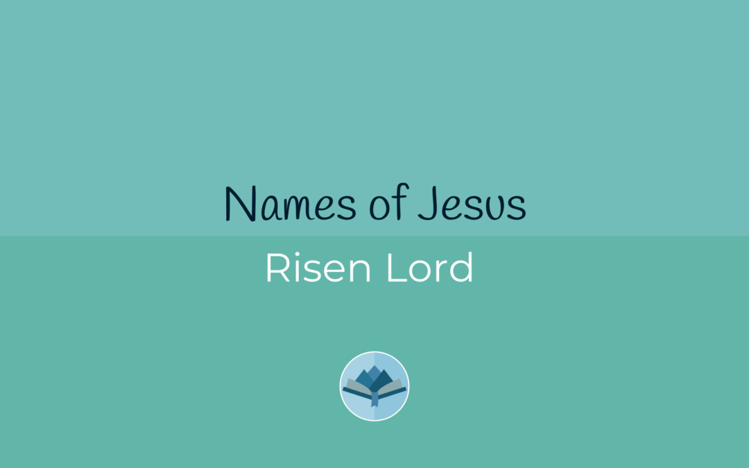 Names of Jesus: Risen Lord