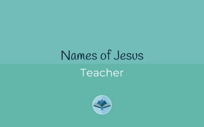 Names of Jesus: Teacher