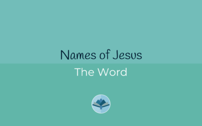 Names of Jesus: The Word