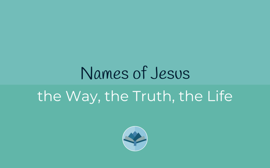 Names of Jesus the Way, the Truth, the Life