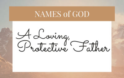 Names of God: A Loving, Protective Father